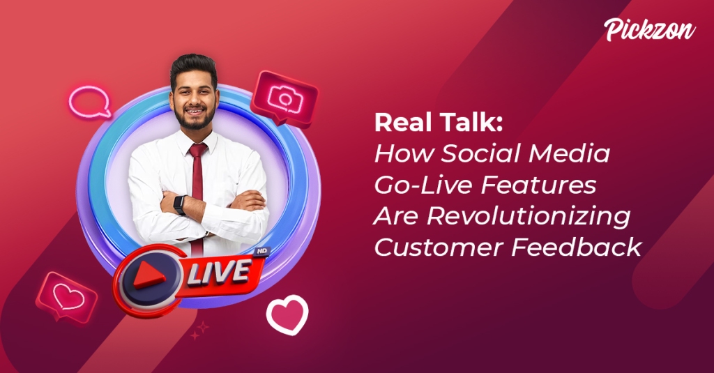 Real Talk: How Social Media Go-Live Features Are Revolutionizing Customer Feedback